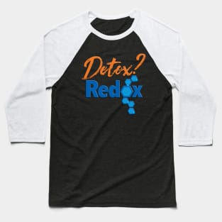 Detox?Redox Baseball T-Shirt